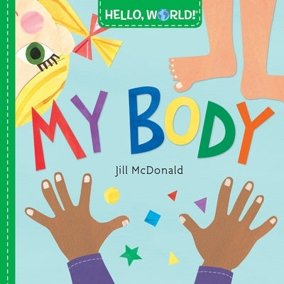 Hello, World! My Body Board Book Doubleday Books for Young Readers