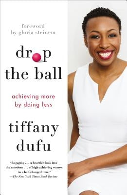 Drop the Ball: Achieving More by Doing Less Paperback Flatiron Books