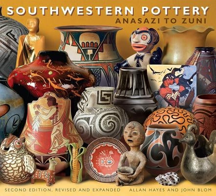 Southwestern Pottery: Anasazi to Zuni Paperback Taylor Trade Publishing