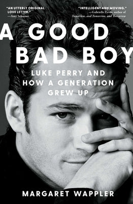 A Good Bad Boy: Luke Perry and How a Generation Grew Up Paperback Simon & Schuster