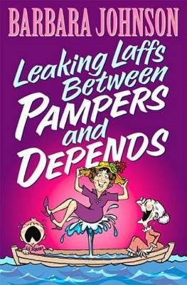 Leaking Laffs Between Pampers and Depends Paperback Thomas Nelson