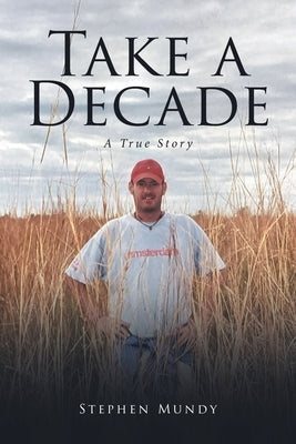 Take a Decade: A True Story Paperback Fulton Books