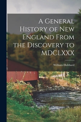 A General History of New England From the Discovery to MDCLXXX Paperback Legare Street Press