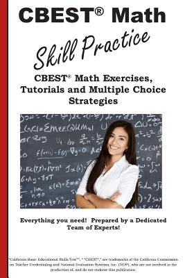 CBEST Math Skill Practice: CBEST(R) Math Exercises, Tutorials and Multiple Choice Strategies Paperback Complete Test Preparation Inc.