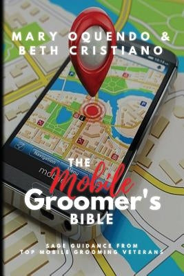 The Mobile Groomer's Bible Paperback Mary Oquendo