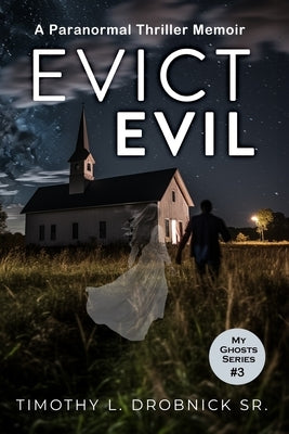 Evict Evil: A Paranormal Memoir Paperback Independently Published