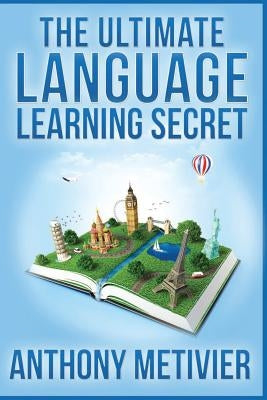 The Ultimate Language Learning Secret Paperback Createspace Independent Publishing Platform