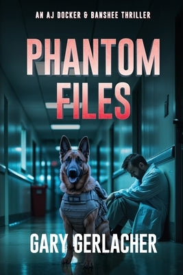Phantom Files: An AJ Docker and Banshee Thriller by Gerlacher, Gary