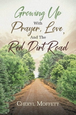 Growing Up with Prayer, Love, and the Red Dirt Road Paperback Christian Faith