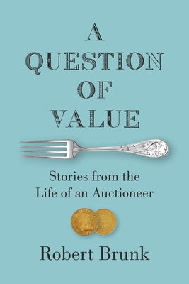 A Question of Value: Stories from the Life of an Auctioneer Paperback University of North Carolina Press