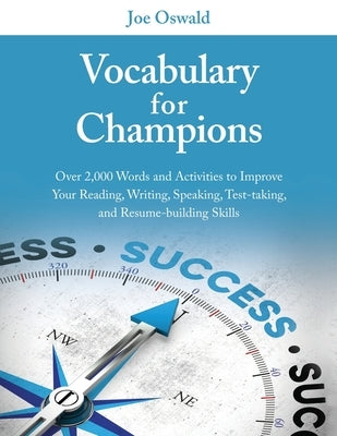 Vocabulary for Champions: Over 2,000 Words and Activities to Improve Your Reading, Writing, Speaking, Test-taking, and Resume-building Skills Paperback Threshold Publishing