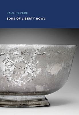Paul Revere: Sons of Liberty Bowl Paperback MFA Publications