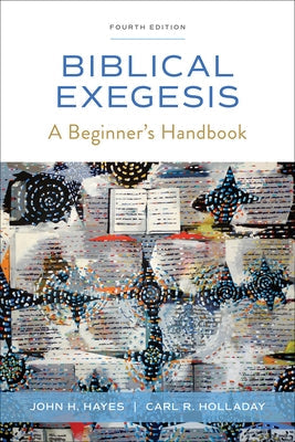 Biblical Exegesis, Fourth Edition: A Beginner's Handbook Bible Westminster John Knox Press