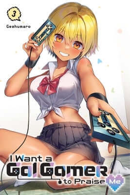 I Want a Gal Gamer to Praise Me, Vol. 3 Paperback Yen Press
