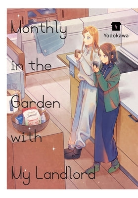 Monthly in the Garden with My Landlord, Vol. 4: Volume 4 by Yodokawa