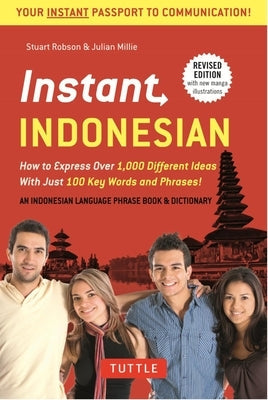 Instant Indonesian: How to Express 1,000 Different Ideas with Just 100 Key Words and Phrases! (Indonesian Phrasebook & Dictionary) Paperback Tuttle Publishing
