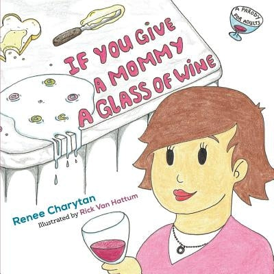 If You Give a Mommy a Glass of Wine Paperback Createspace Independent Publishing Platform