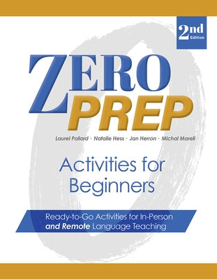 Zero Prep Activities for Beginners: Ready-To-Go Activities for In-Person and Remote Language Teaching Paperback Pro Lingua Learning