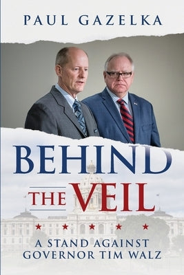 Behind the Veil: A Stand Against Governor Tim Walz Paperback Perissos Publishers