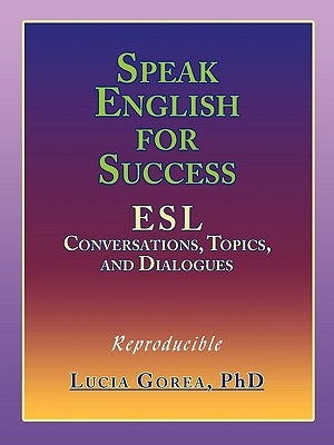 Speak English for Success: ESL Conversations, Topics, and Dialogues Paperback Authorhouse