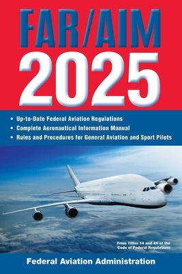 Far/Aim 2025: Up-To-Date Federal Aviation Regulations / Aeronautical Information Manual Paperback Skyhorse Publishing