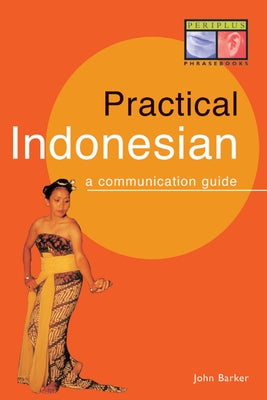 Practical Indonesian Phrasebook: A Communication Guide Paperback Periplus Editions