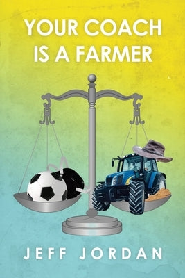 Your Coach Is a Farmer Paperback Dorrance Publishing Co.