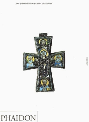 Early Christian & Byzantine Art: A&i Paperback Phaidon Press