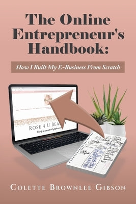 The Online Entrepreneur's Handbook: How I Built My E-Business From Scratch Paperback Colette Brownlee Gibson
