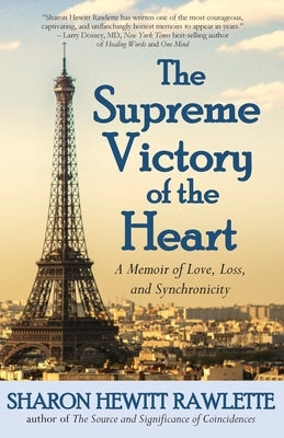 The Supreme Victory of the Heart: A Memoir of Love, Loss, and Synchronicity Paperback Sharon Rawlette