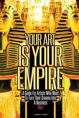 Your Art Is Your Empire Paperback Lacarey Entertainment, LLC