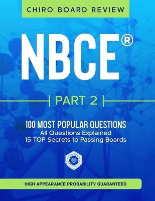 NBCE(R) Part 2 Chiropractic Board Review: The 100 Most Popular Questions for Part 2 Boards Paperback Independently Published