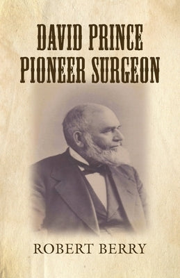 David Prince Pioneer Surgeon Paperback Booklocker.com