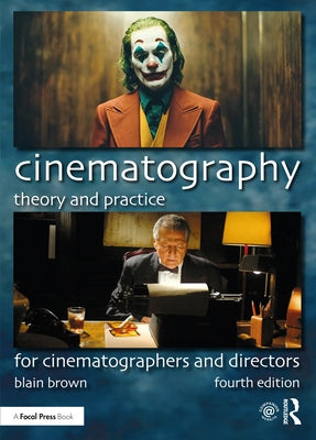 Cinematography: Theory and Practice: For Cinematographers and Directors Paperback Routledge