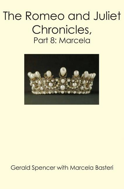 The Romeo and Juliet Chronicles,: Part 8: Marcela Paperback Booksurge Publishing