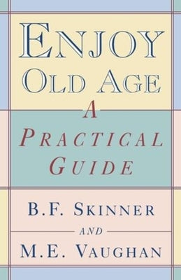 Enjoy Old Age: A Practical Guide Paperback W. W. Norton & Company