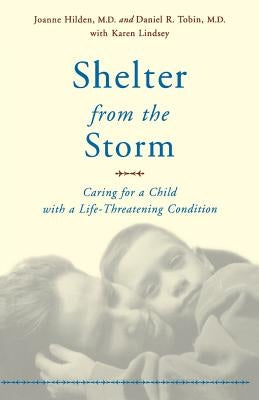 Shelter from the Storm: Caring for a Child with a Life-Threatening Condition Paperback Da Capo Lifelong Books