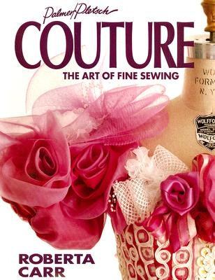 Couture: The Art of Fine Sewing Paperback Palmer/Pletsch Publishing