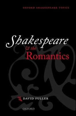 Shakespeare and the Romantics Paperback Oxford University Press, USA