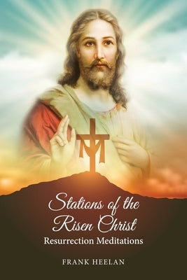 Stations of the Risen Christ: Resurrection Meditations Paperback Readersmagnet LLC