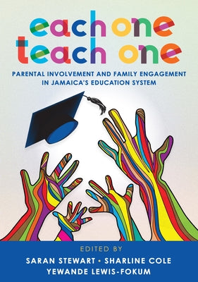 Each One Teach One: Parental Involvement and Family Engagement in Jamaica's Education System Paperback University of the West Indies Press