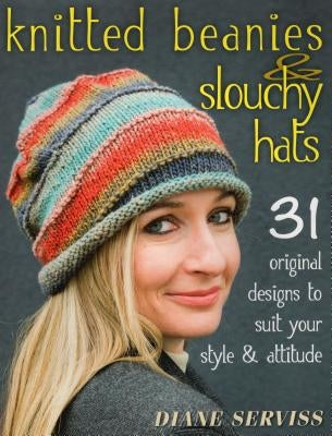 Knitted Beanies & Slouchy Hats: 31 Original Designs to Suit Your Style & Attitude Stackpole Books