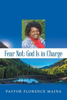 Fear Not; God Is in Charge Paperback WestBow Press
