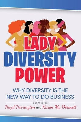 Lady Diversity Power: Why Diversity is the New Way to do Business Paperback Kmd Books