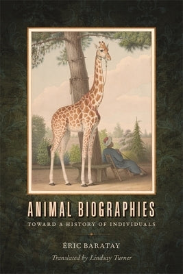 Animal Biographies: Toward a History of Individuals Paperback University of Georgia Press