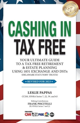 Cashing In Tax Free: Your Ultimate Guide to a Tax-Free Retirement & Estate Planning Using 1031 Exchange and DSTs (Delaware Statutory Trusts Paperback Four Dogs Lllp