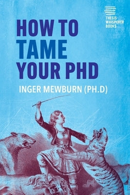 How to Tame your PhD: (second edition) Paperback Lulu.com