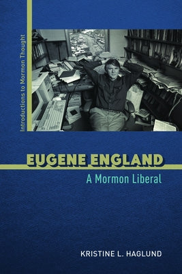 Eugene England: A Mormon Liberal Paperback University of Illinois Press