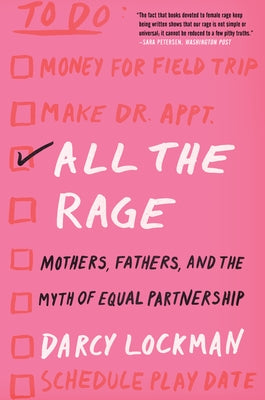 All the Rage: Mothers, Fathers, and the Myth of Equal Partnership Paperback Harper Perennial