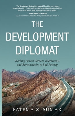 The Development Diplomat: Working Across Borders, Boardrooms, and Bureaucracies to End Poverty Paperback New Degree Press